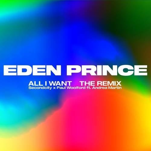 Paul Woolford, Andrea Martin, Secondcity - All I Want (Eden Prince Extended Remix) [G010004514424J]